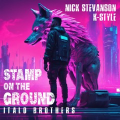 Italobrothers - Stamp On The Ground (K-Style & Nick Stevanson Remix)