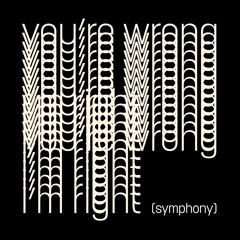 you’re wrong, i'm right (symphony)