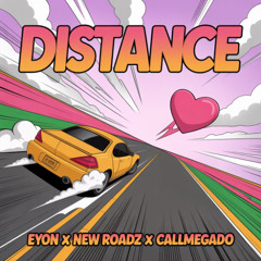 Distance - Eyon x New Roadz x Callmegado
