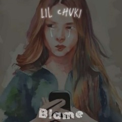 Lil Chuki - Blame