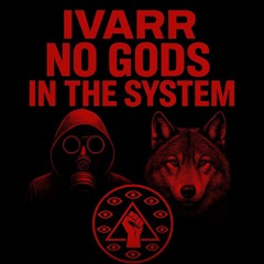 IVARR-NO GODS IN THE SYSTEM (master by LEVRE) FREE DOWNLOAD 🫶🏻