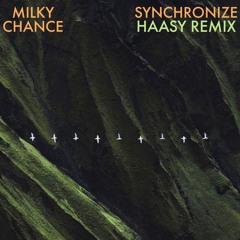 Milky Chance - Synchronize (Haasy Remix) [Free Download]