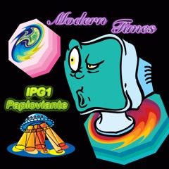 Modern Times - IPG1 & Paploviante