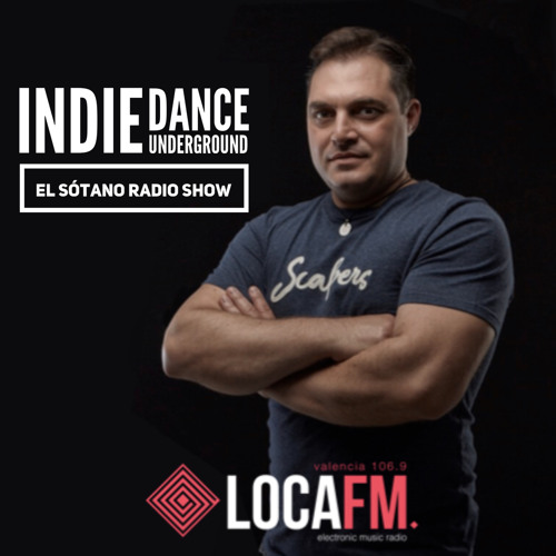 Stream El SOTANO Radio Show LOCA FM | (Indie Dance Underground) EP.3 by  JLBoss Good Vibes | Listen online for free on SoundCloud