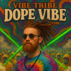 Vibe Tribe Dope Vibe