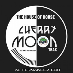 Cherrymoon Trax - The house of house ( Al-Fernandez - Edit )