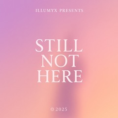 Still Not Here