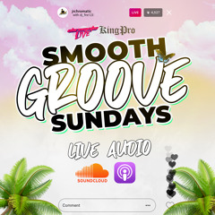 SMOOTH GROOVE SUNDAYS X @JRCHROMATIC X @DJ_FIRE123