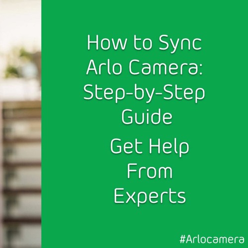 How to Sync Arlo Camera | Call +1–855–990–2866 for Assistance