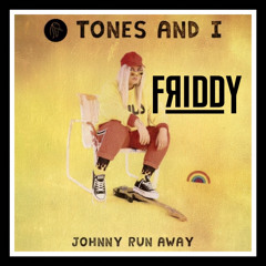 Tones and I - Johnny run away (Friddy Bootleg)