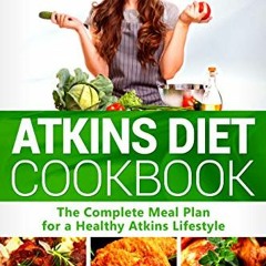 ✔️ Read Atkins Diet Cookbook: The Complete Meal Plan for a Healthy Atkins Lifestyle by  Emilia R