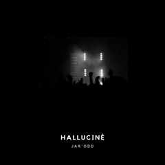 Halluciné - JAR'ODD