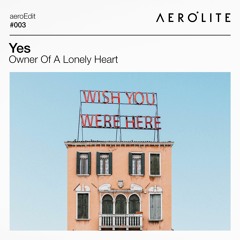 Yes - Owner of a Lonely Heart (aeroEdit)