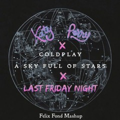 Coldplay vs. Katy Perry - A Sky Full Of Stars vs. Last Friday Night (Felix Fond Mashup)