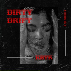 KBTK - DIRTY DRIFT