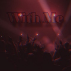 With me
