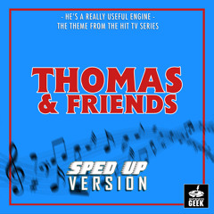 He's A Really Useful Engine (From "Thomas & Friends") (Sped-Up Version)