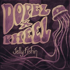 Dopel x pheel. - JellyFishin (Free Download)