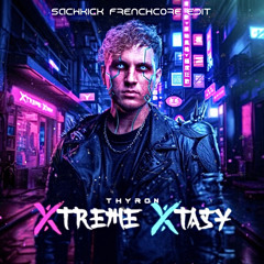 Thyron - XTREME XTASY (SachKick Frenchcore EDIT)