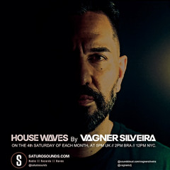 HOUSE WAVES By Vagner Silveira #08 (25 - 05 - 2024)