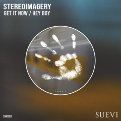Stereoimagery - Get It Now / Hey Boy [SVR090]