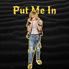 Put Me In (Prod. Dj Flippp & What Up 5)