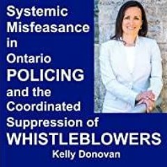 <<Read> Systemic Misfeasance in Ontario Policing and the Coordinated Suppression of Whistleblowers (