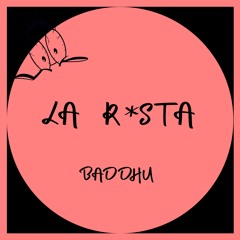 Baddhu - La R*sta (Original Mix)