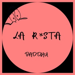 Baddhu - La R*sta (Original Mix)