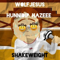 WolfJesus x HunniDip Hazeee - ShakeWeight
