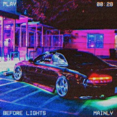 MAINLY - BEFORE LIGHT