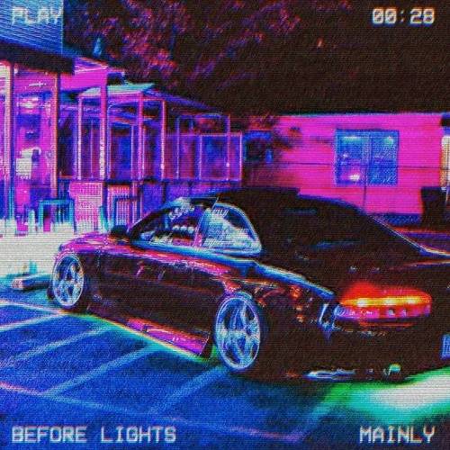MAINLY - BEFORE LIGHT