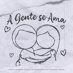 A Gente Se Ama (feat. Machadez & Mousik)