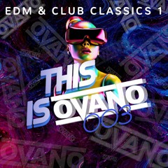 #ThisIsOvano 003  The EDM & CLUB CLASSICS Edition