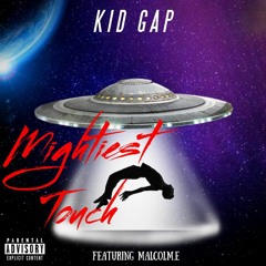 KID GAP FEAT MALCOLM.E - MIGHIEST TOUCH