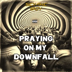 Praying On My Downfall  [prod. DREADLORD BEATS  ]