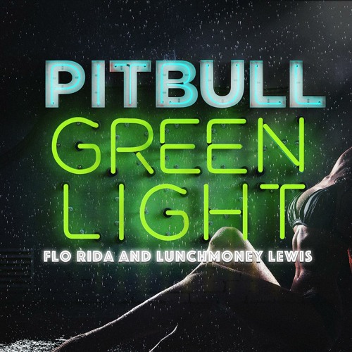 Stream Pitbull feat. Flo Rida & LunchMoney Lewis - Greenlight by Pitbull |  Listen online for free on SoundCloud