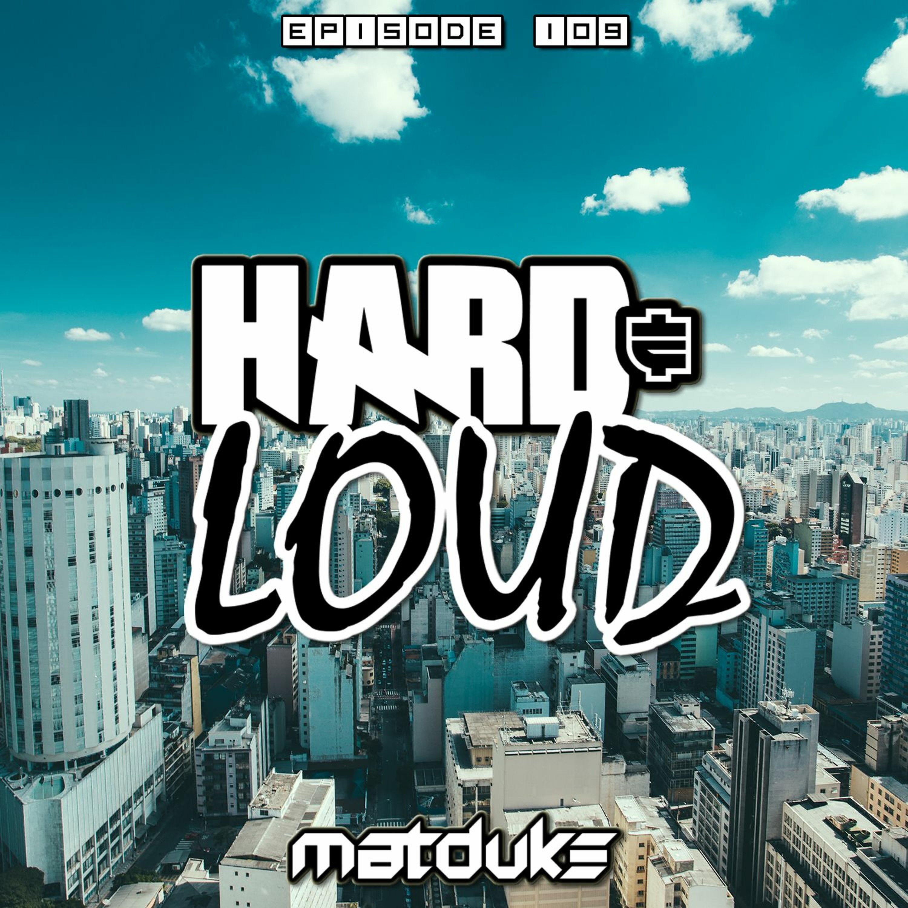 Matduke presents The Hard & Loud Podcast (Hardstyle, Happy Hardcore)