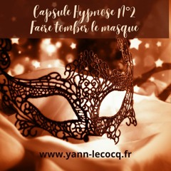 Capsule Hypnose #2 : Faire Tomber Le Masque