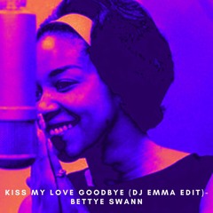 Kiss My Love Goodbye (DJ Emma Edit) - Bettye Swann