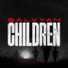 Salvyan - Children (Extended Mix)