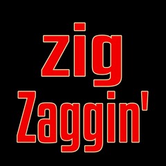 Zig Zaggin'
