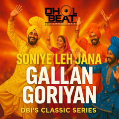 Soniye Leh Jaana vs Gallan Goriyan : Dbi Classic Series Remix