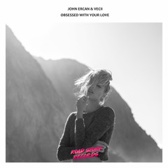 John Ercan & Vecii - Obsessed With Your Love