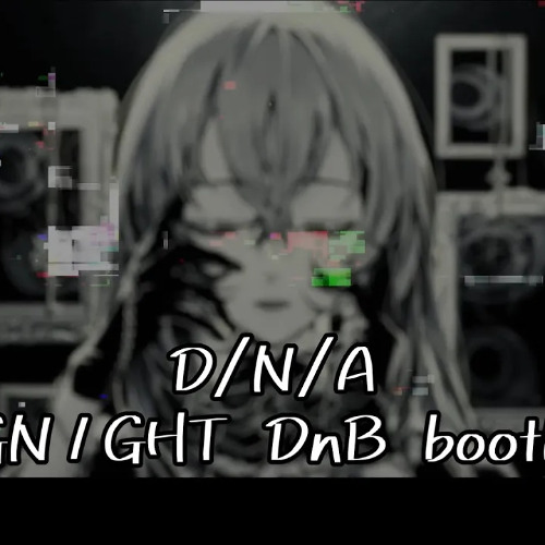 【Azari】D.N.A(1GN1GHT DnB bootleg)