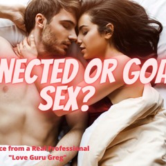 Are You Having Goal Directed Or Connected Sex