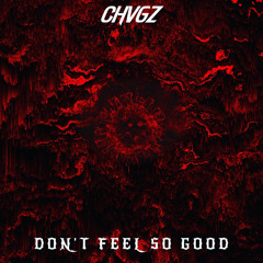 Don't Feel So Good (Original Mix)