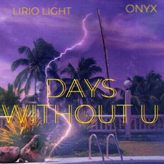 Days Without U Ft Onyx (Prod. IanoBeatz)
