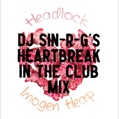 HEADLOCK (DJ SIN-R-G's HEARTBREAK IN THE CLUB MIX) [FREE DL]