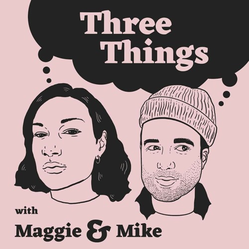 Three Things with Maggie & Mike "Philly Accent: Risk vs Reward = 0" with Nick Amadeus - Episode 8